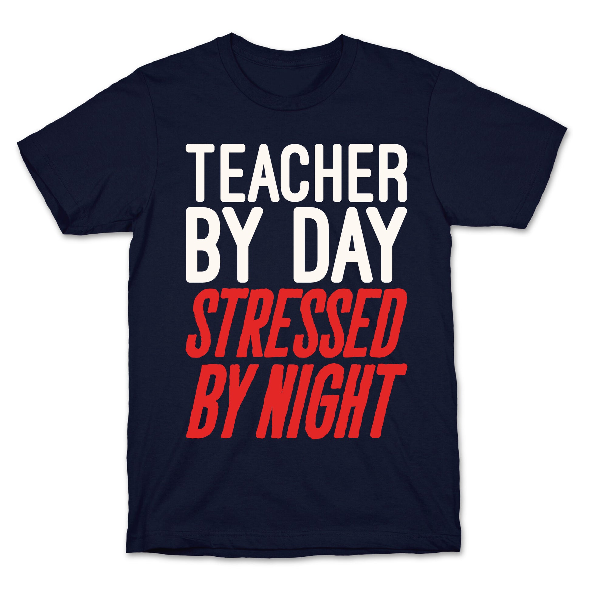 Teacher By Day Stressed By Night White Print T-Shirt