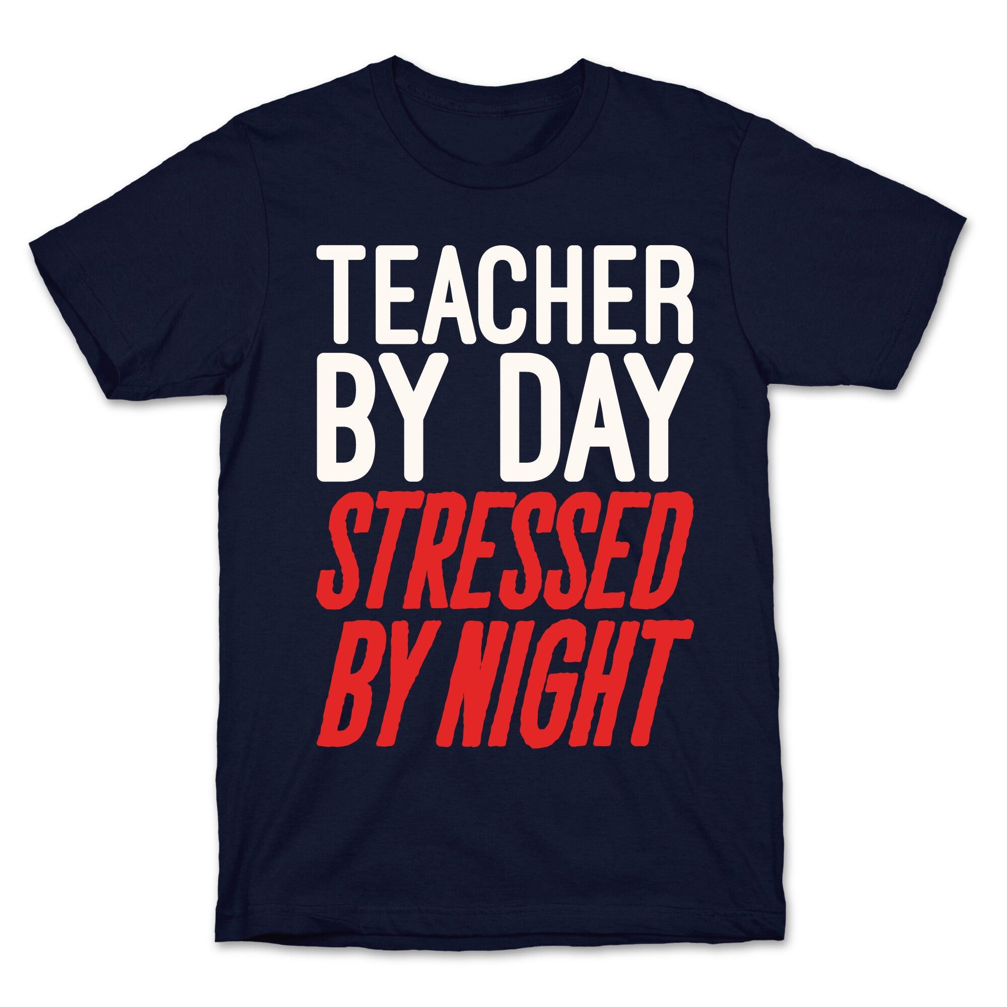 Teacher By Day Stressed By Night White Print T-Shirt