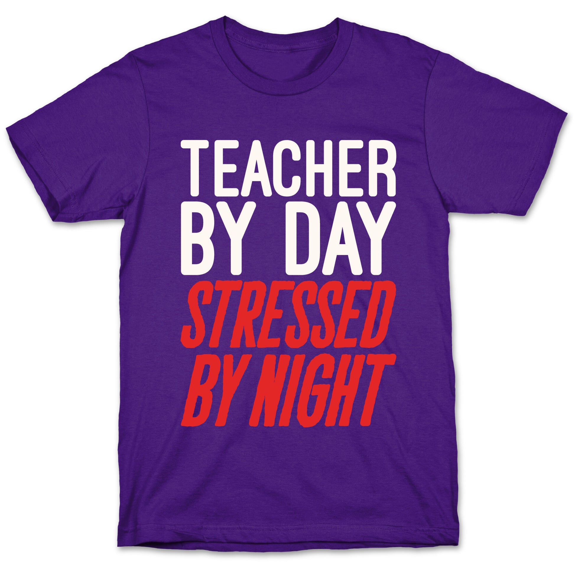Teacher By Day Stressed By Night White Print T-Shirt