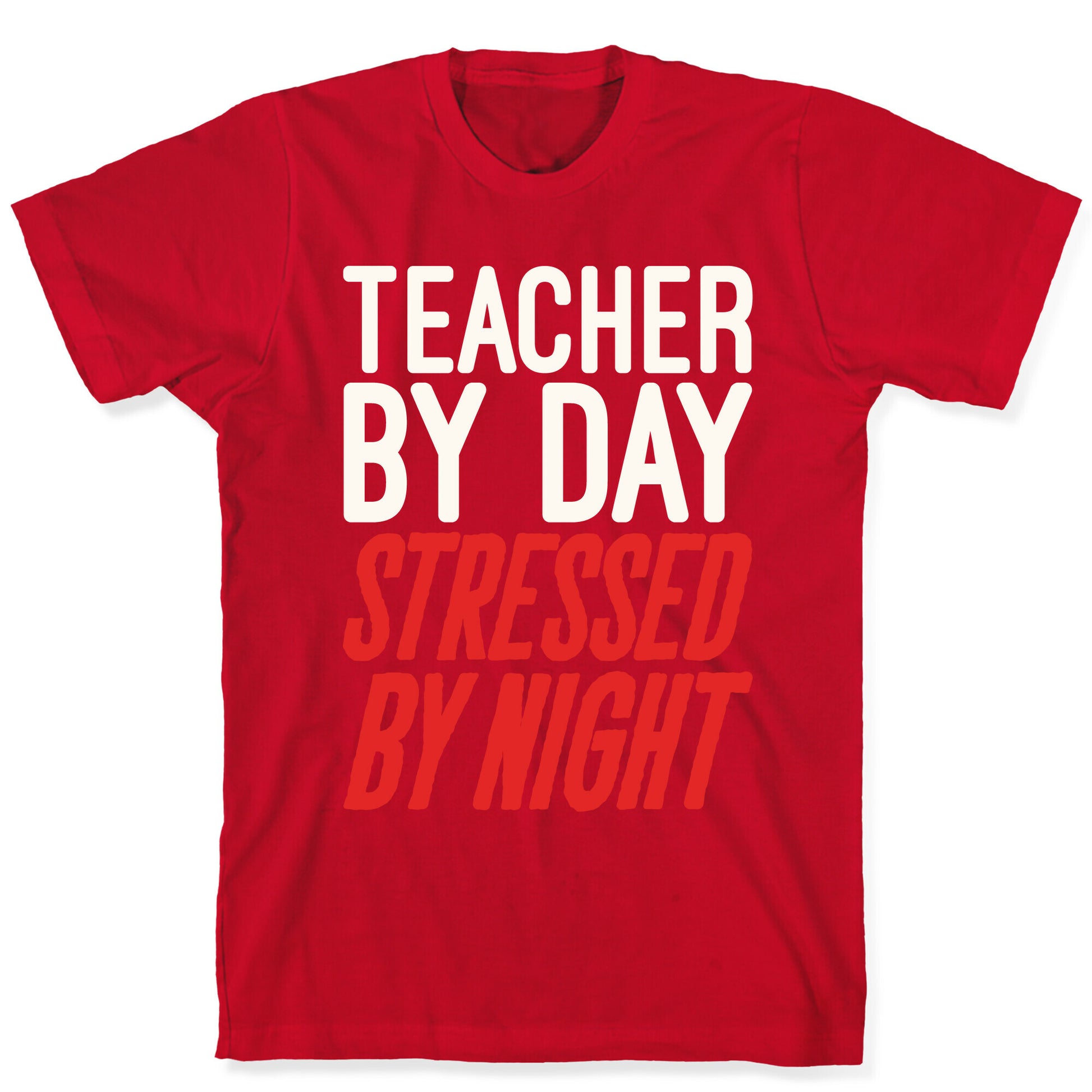 Teacher By Day Stressed By Night White Print T-Shirt