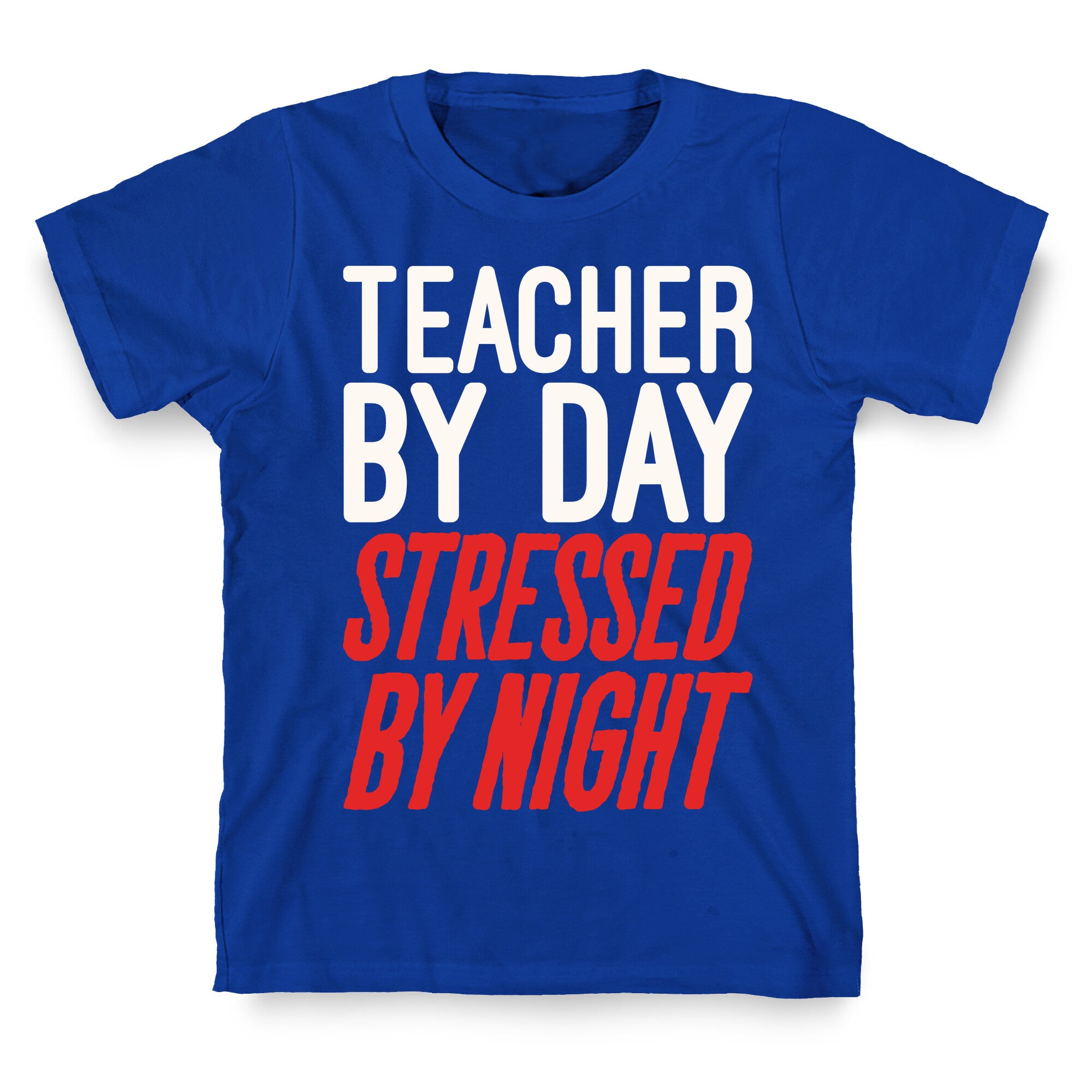 Teacher By Day Stressed By Night White Print T-Shirt