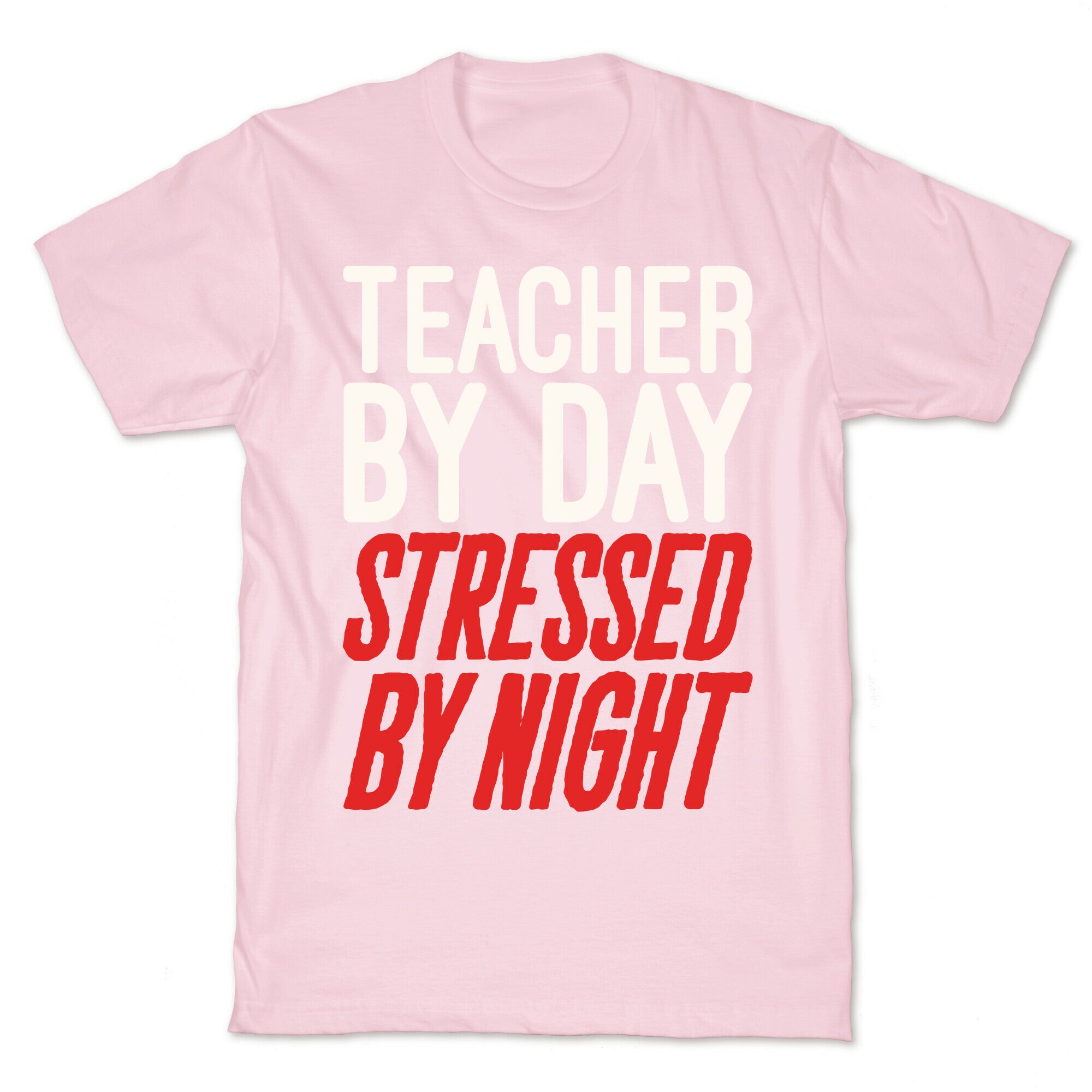Teacher By Day Stressed By Night White Print T-Shirt