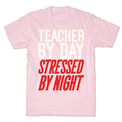 Teacher By Day Stressed By Night White Print T-Shirt