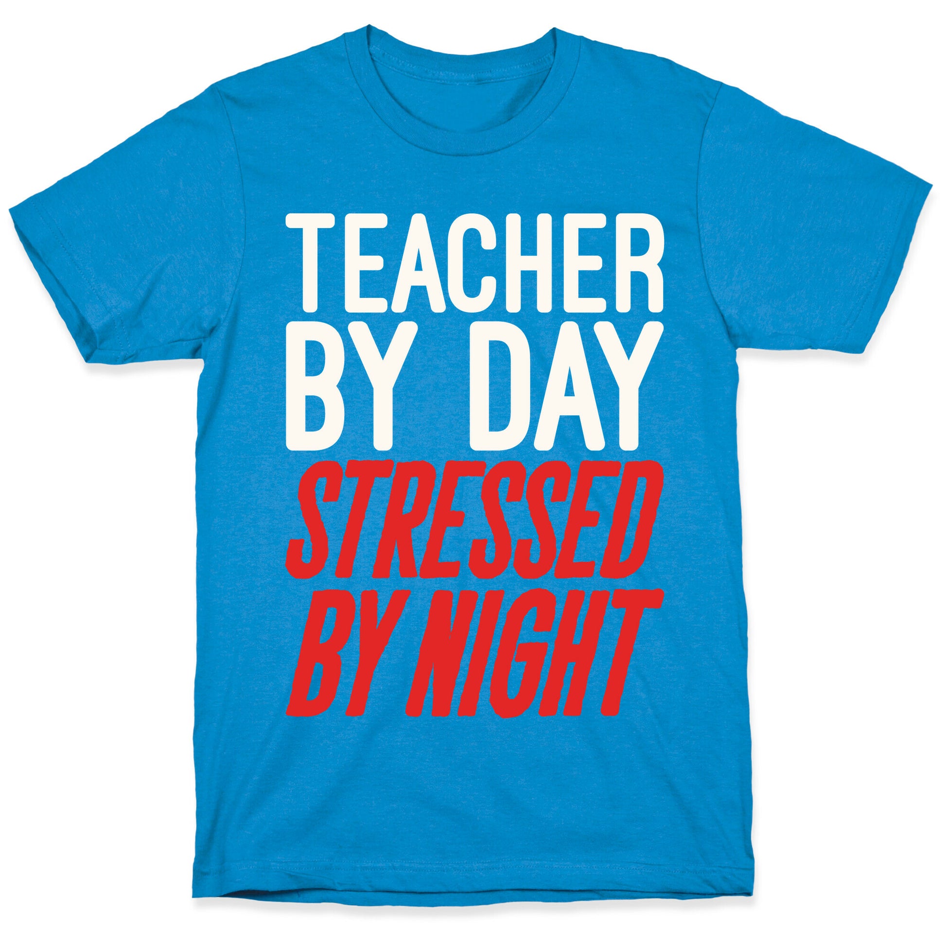 Teacher By Day Stressed By Night White Print T-Shirt