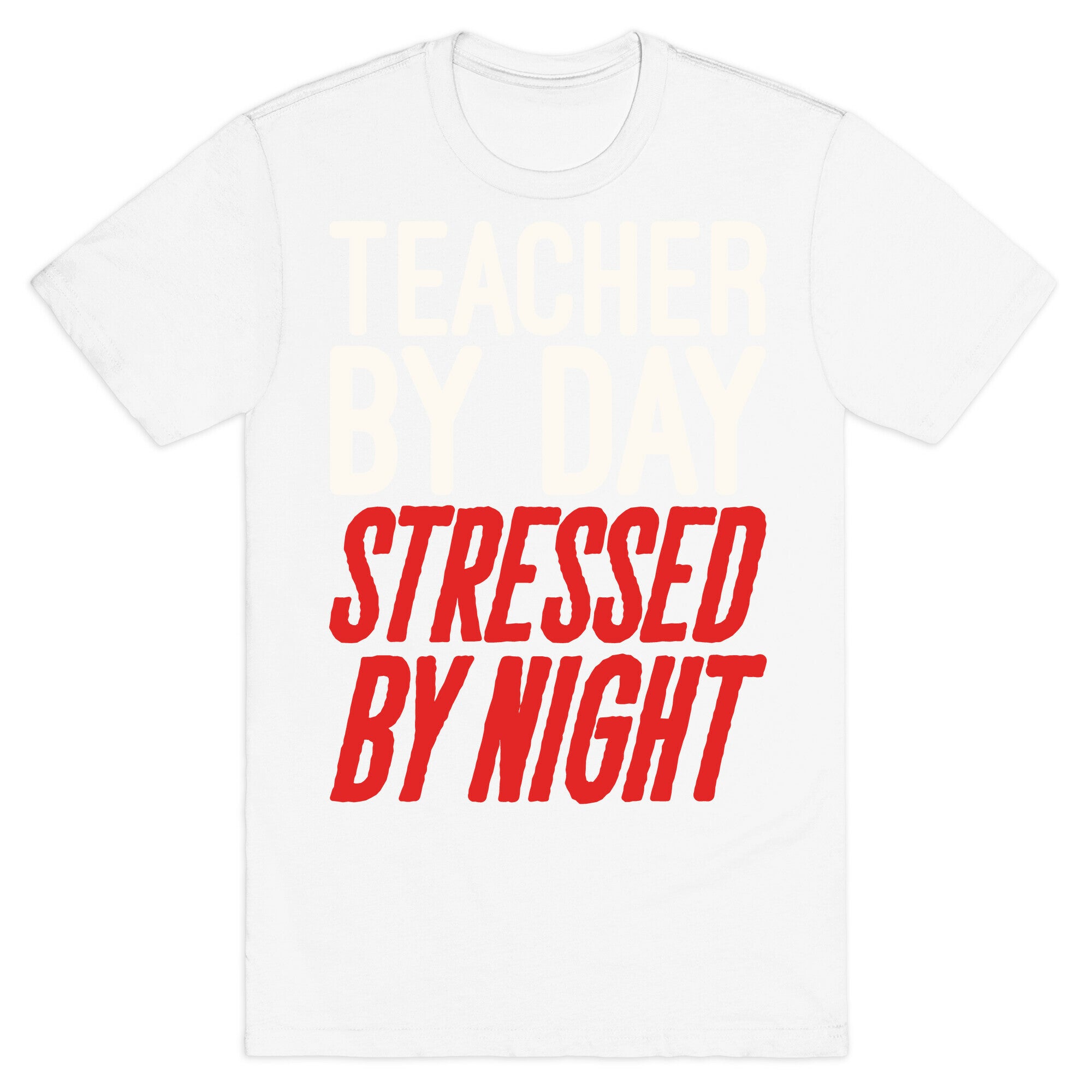 Teacher By Day Stressed By Night White Print T-Shirt