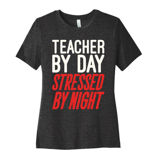 Teacher By Day Stressed By Night White Print Women's Cotton Tee