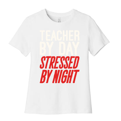 Teacher By Day Stressed By Night White Print Women's Cotton Tee