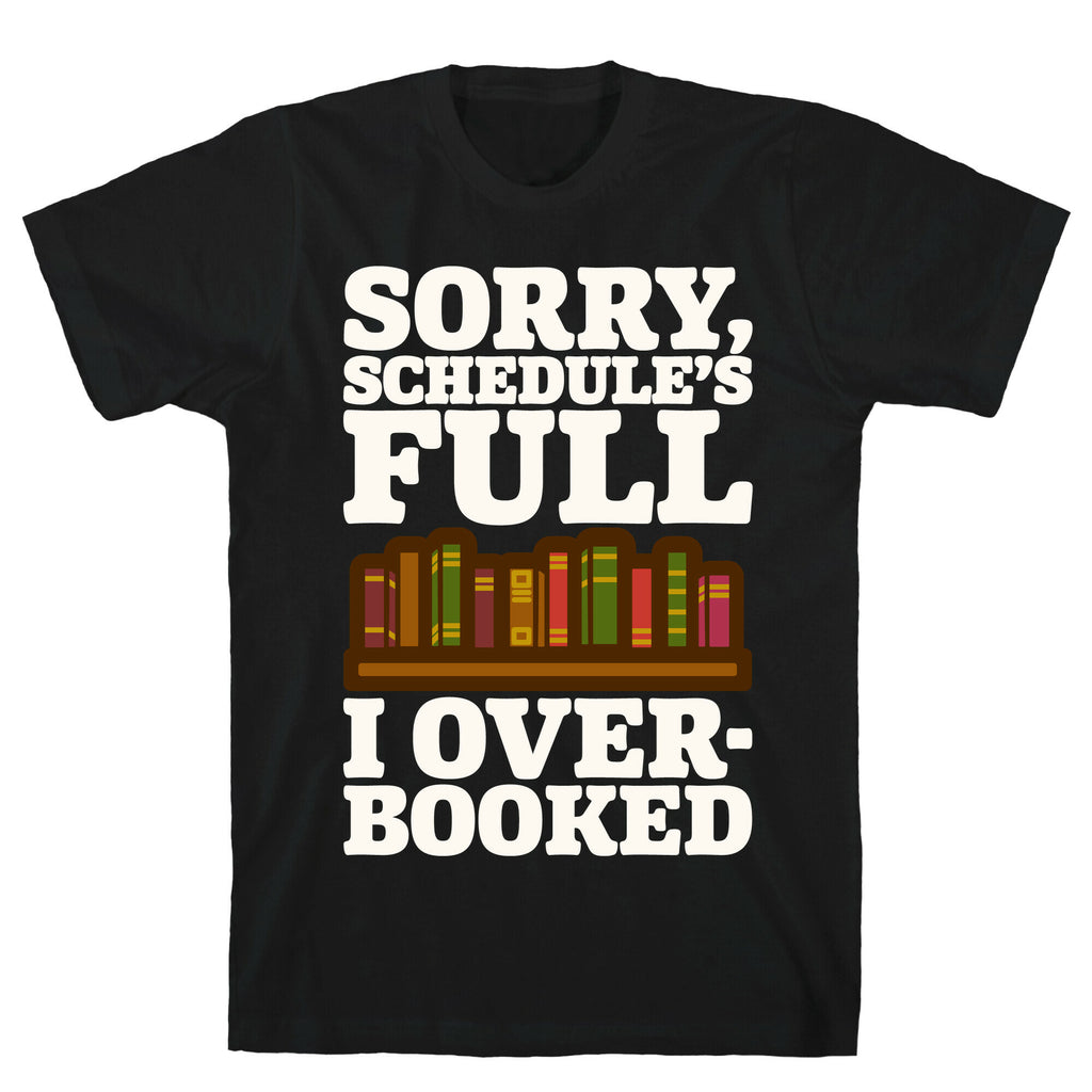 Sorry Schedule's Full I Overbooked White Print T-Shirt