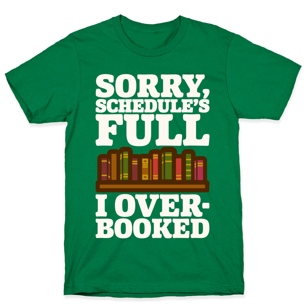 Sorry Schedule's Full I Overbooked White Print T-Shirt