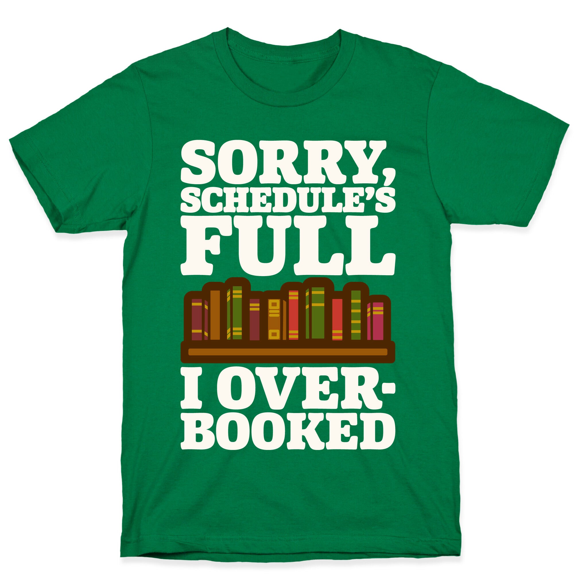 Sorry Schedule's Full I Overbooked White Print T-Shirt