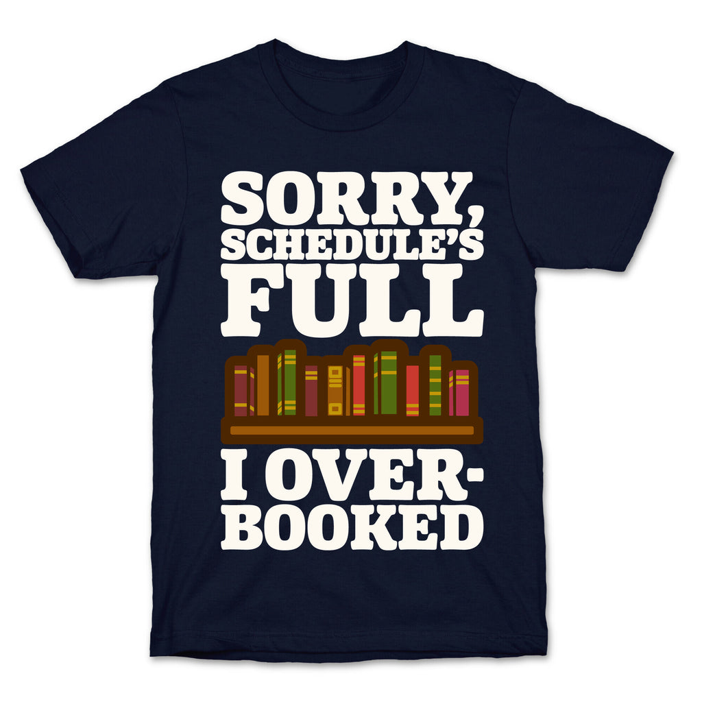 Sorry Schedule's Full I Overbooked White Print T-Shirt
