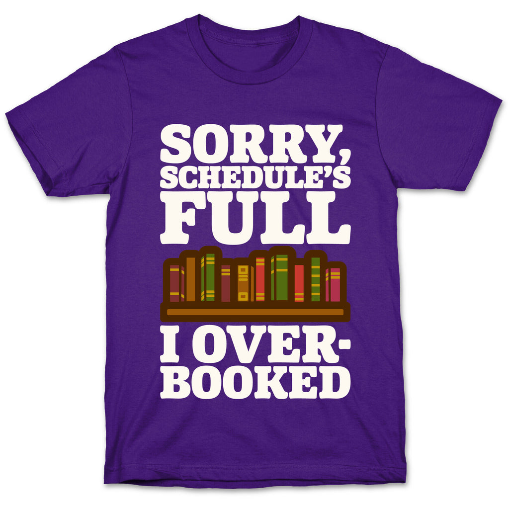 Sorry Schedule's Full I Overbooked White Print T-Shirt