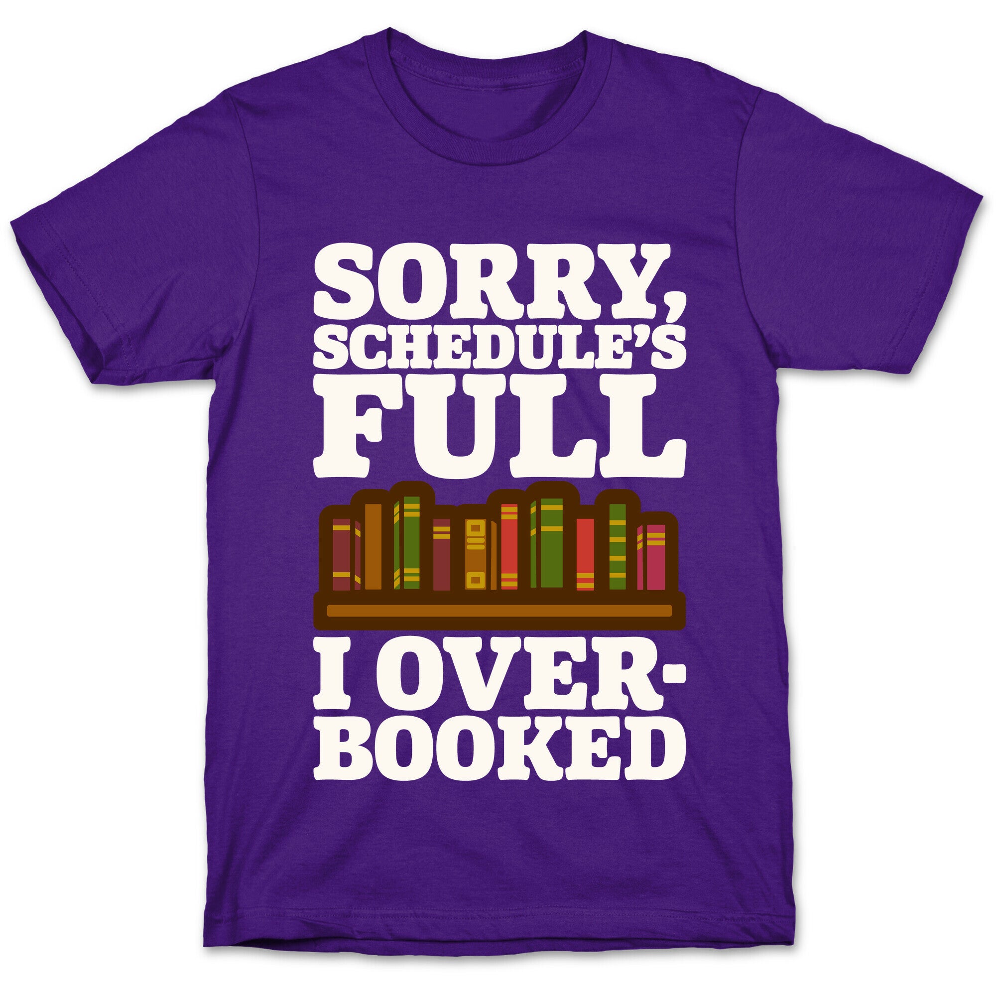 Sorry Schedule's Full I Overbooked White Print T-Shirt