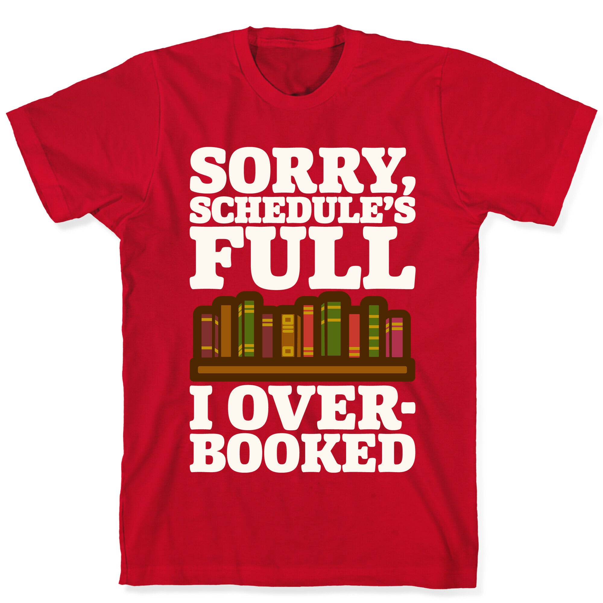 Sorry Schedule's Full I Overbooked White Print T-Shirt