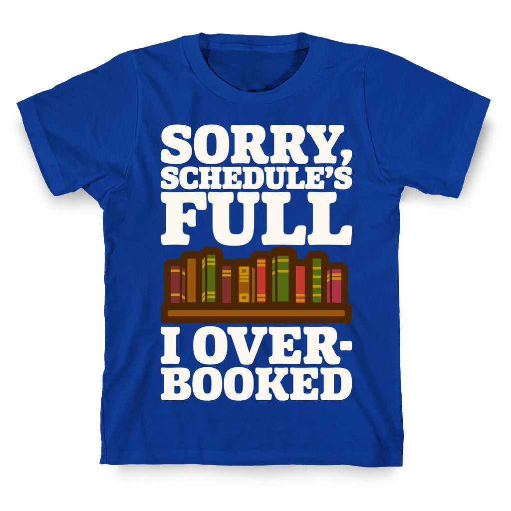 Sorry Schedule's Full I Overbooked White Print T-Shirt