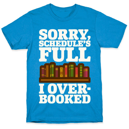 Sorry Schedule's Full I Overbooked White Print T-Shirt