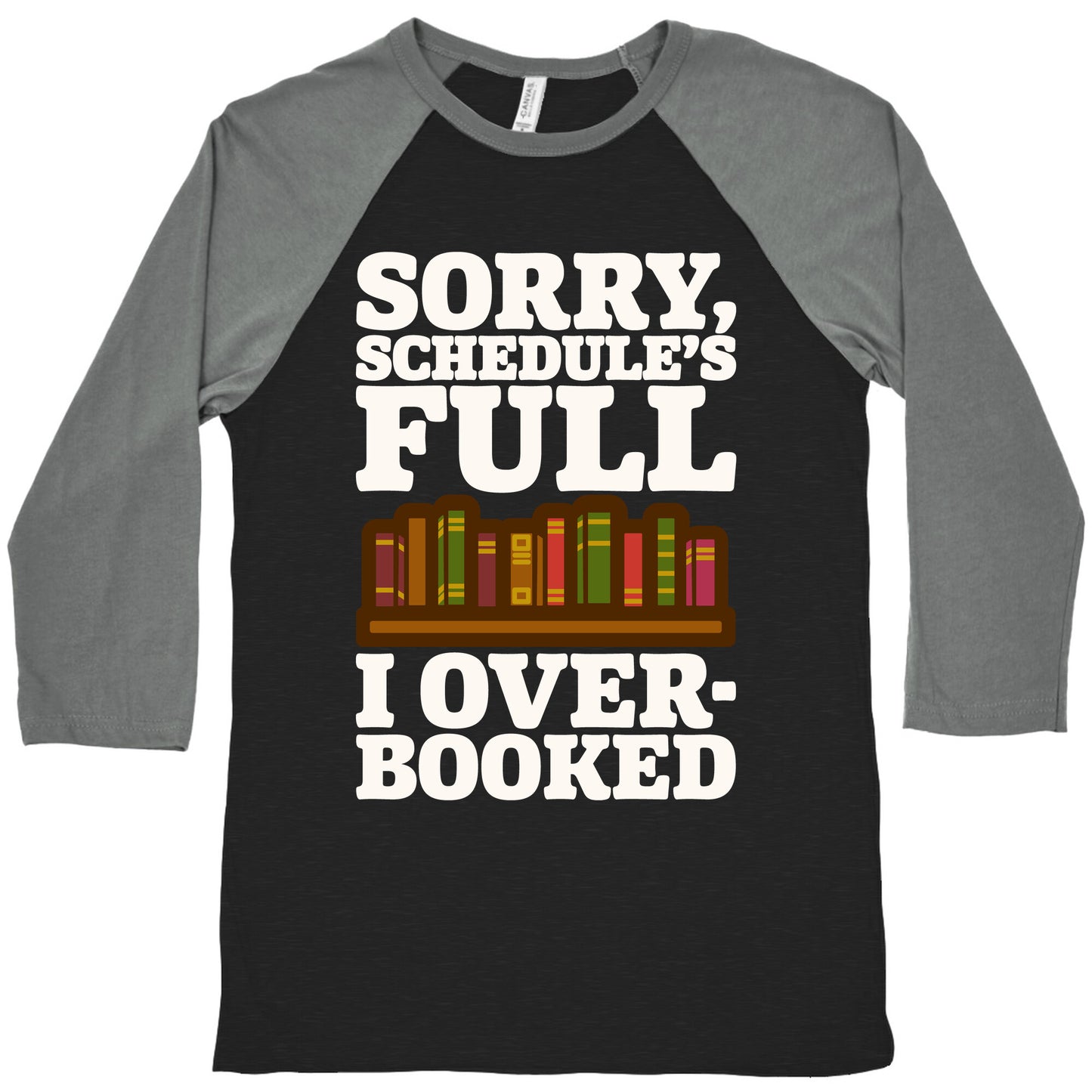 Sorry Schedule's Full I Overbooked White Print Baseball Tee