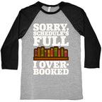 Sorry Schedule's Full I Overbooked White Print Baseball Tee