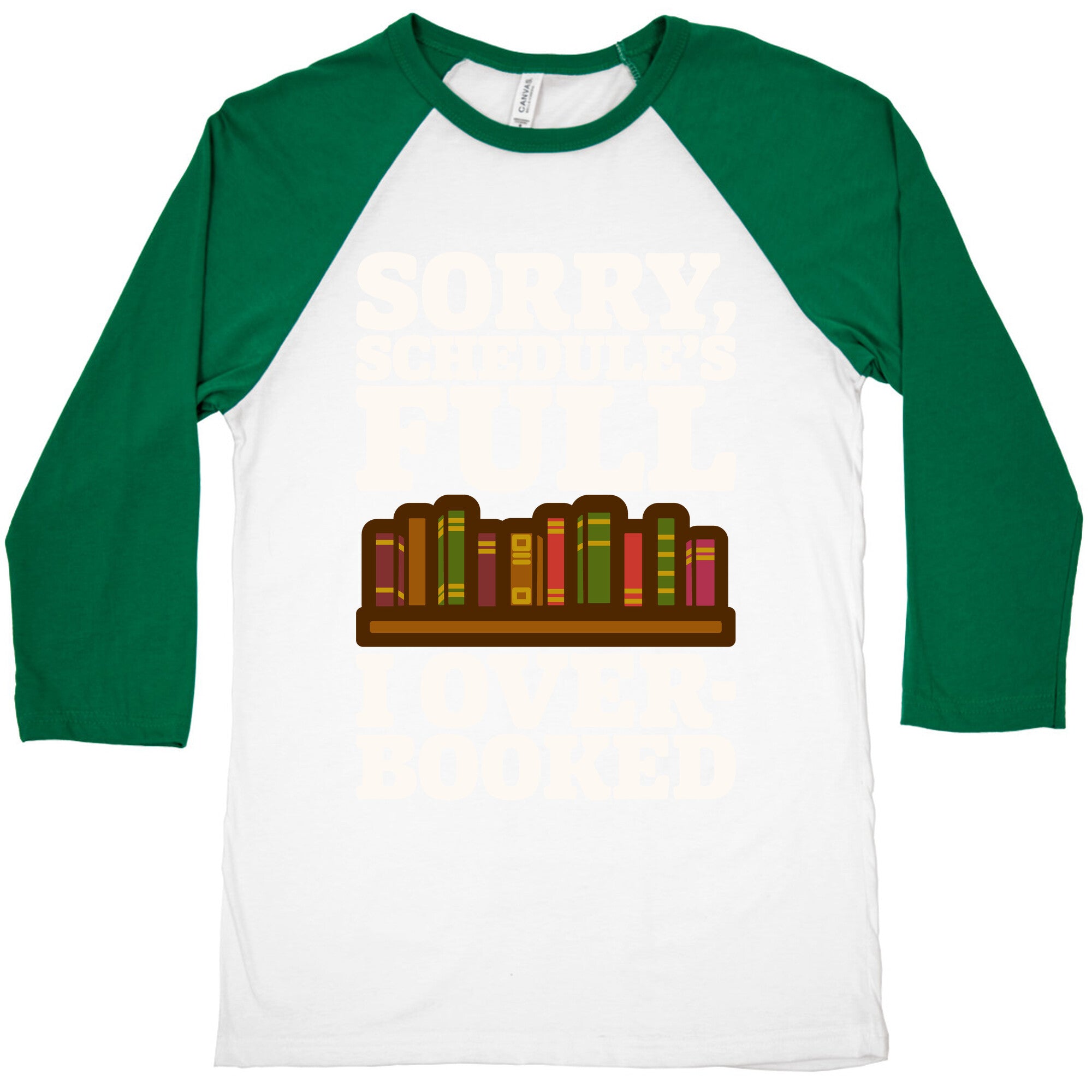 Sorry Schedule's Full I Overbooked White Print Baseball Tee