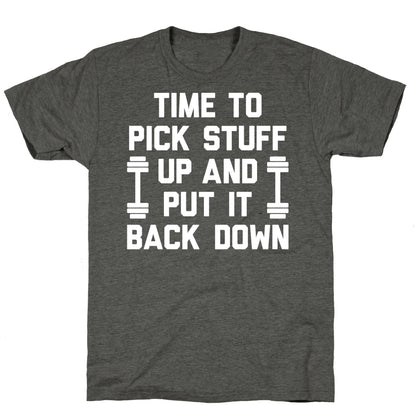Time To Pick Stuff Up And Put It Back Down Unisex Triblend Tee