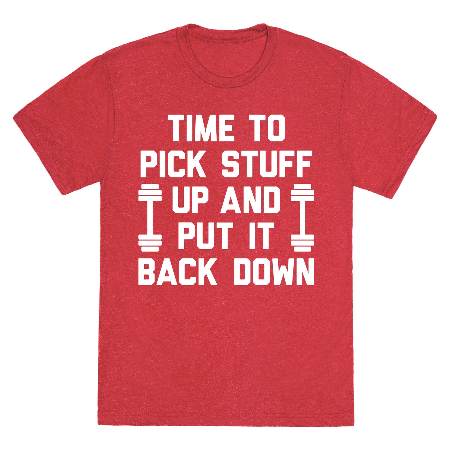 Time To Pick Stuff Up And Put It Back Down Unisex Triblend Tee