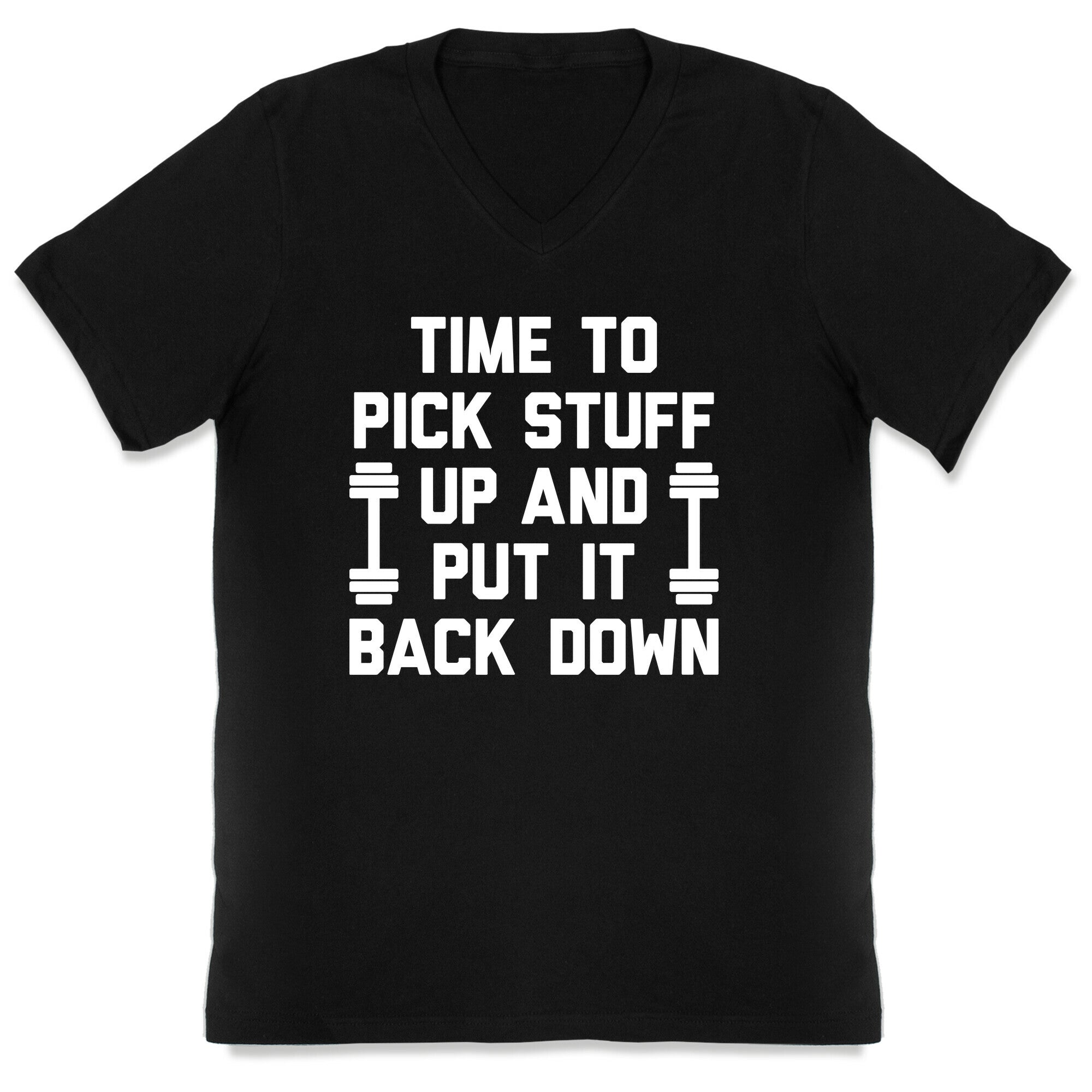Time To Pick Stuff Up And Put It Back Down V-Neck