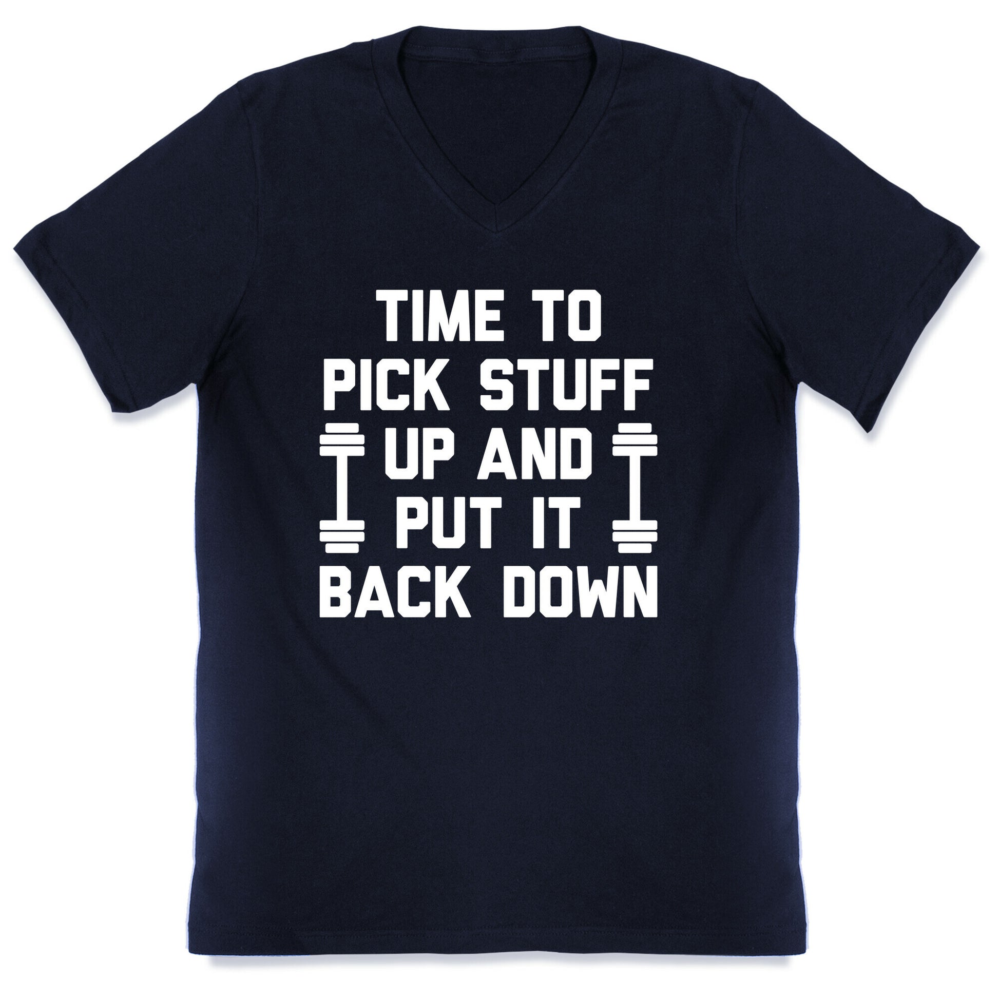 Time To Pick Stuff Up And Put It Back Down V-Neck