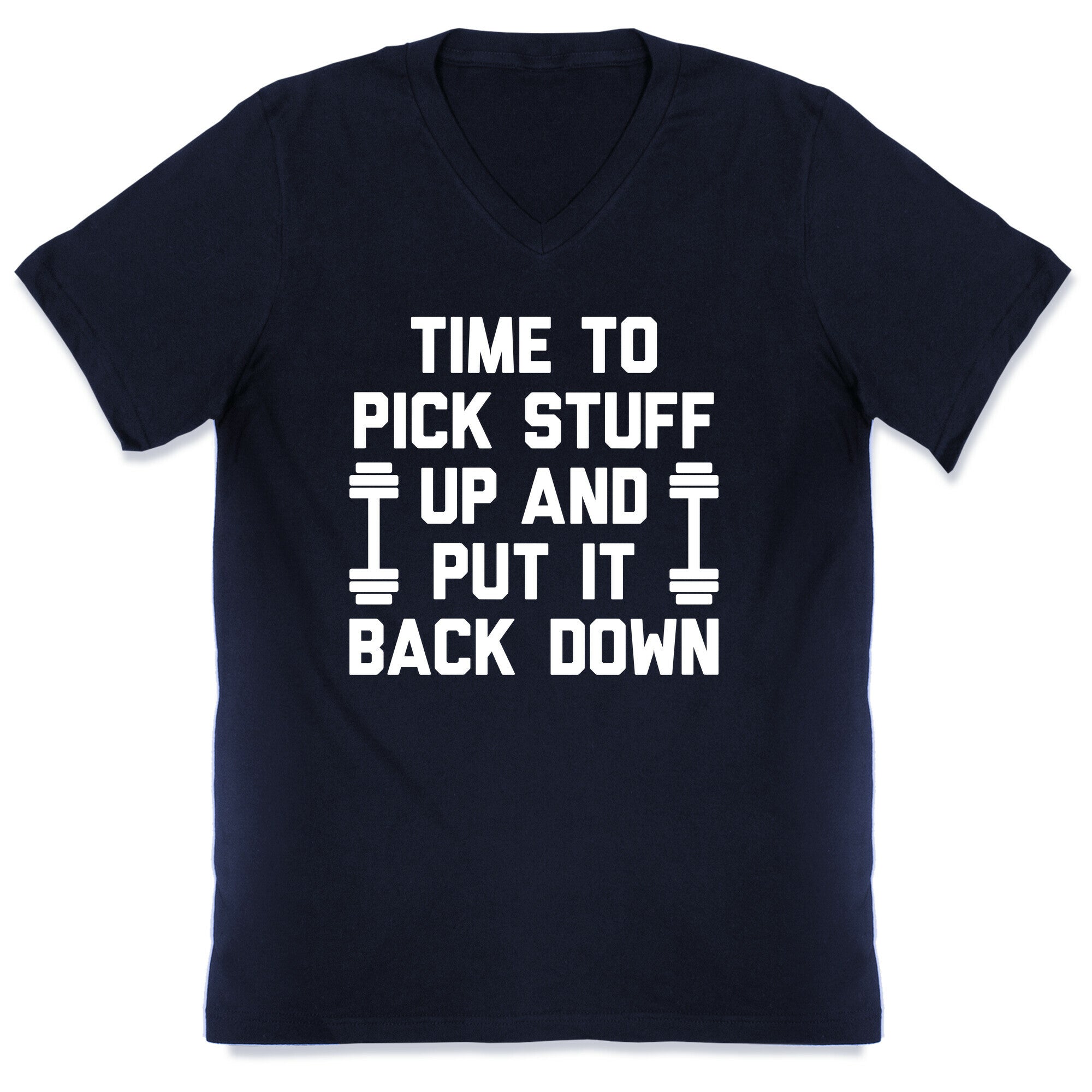 Time To Pick Stuff Up And Put It Back Down V-Neck