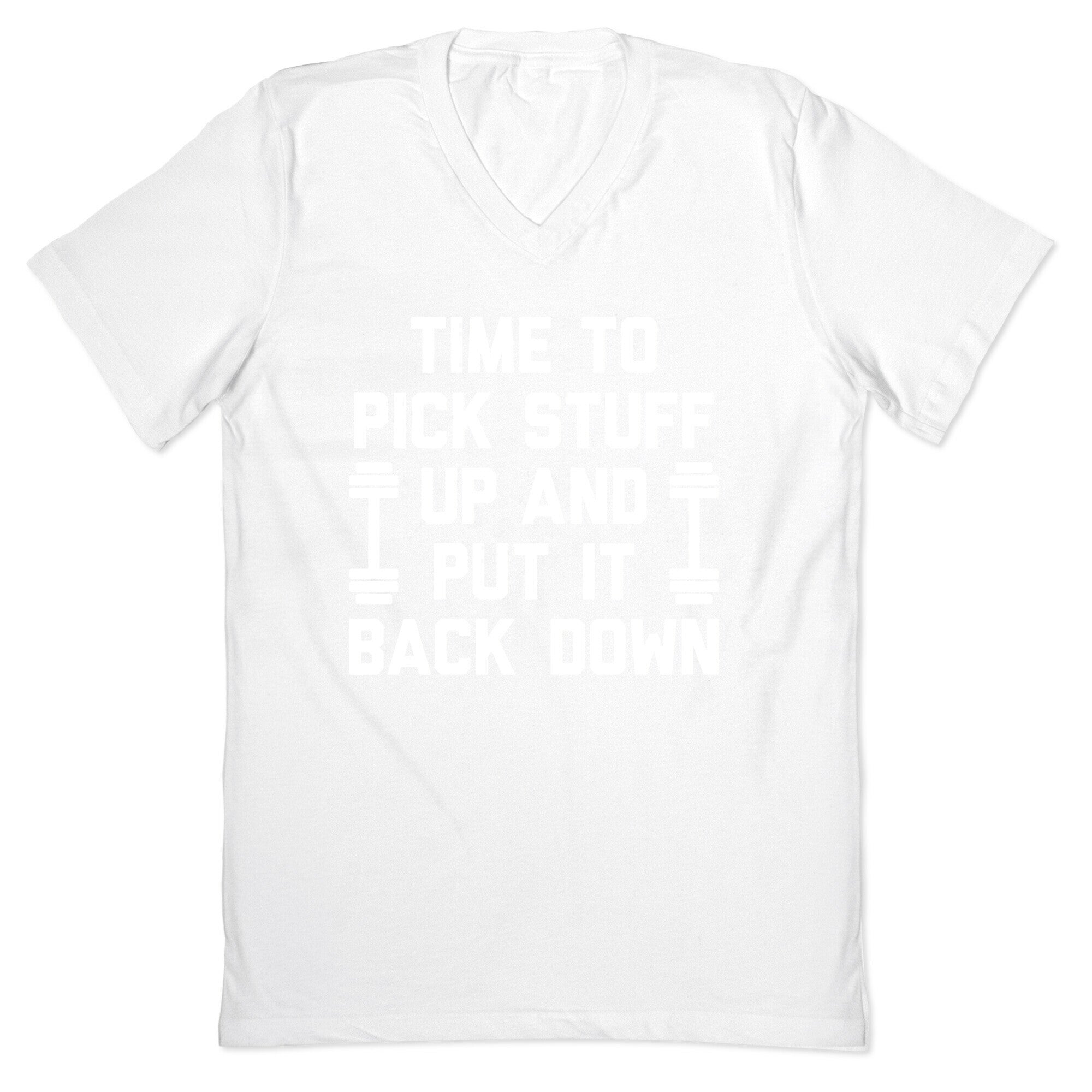 Time To Pick Stuff Up And Put It Back Down V-Neck