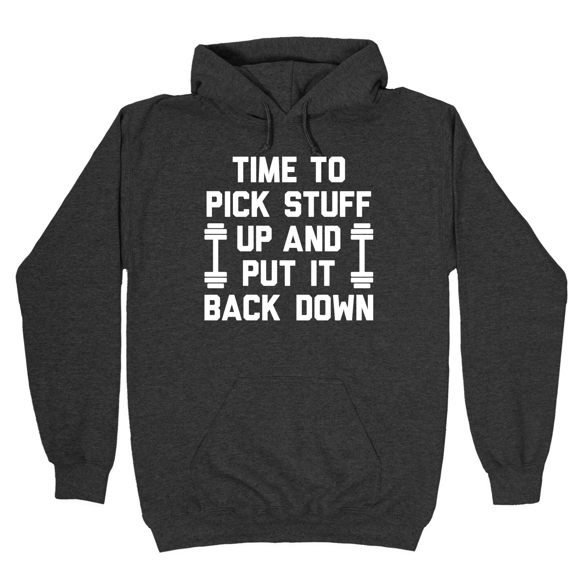 Time To Pick Stuff Up And Put It Back Down Hoodie