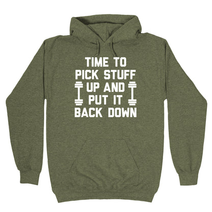 Time To Pick Stuff Up And Put It Back Down Hoodie