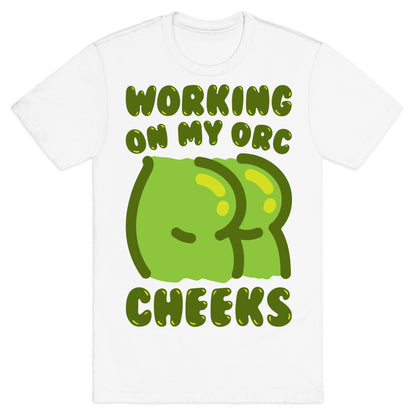 Working On My Orc Cheeks White Print T-Shirt