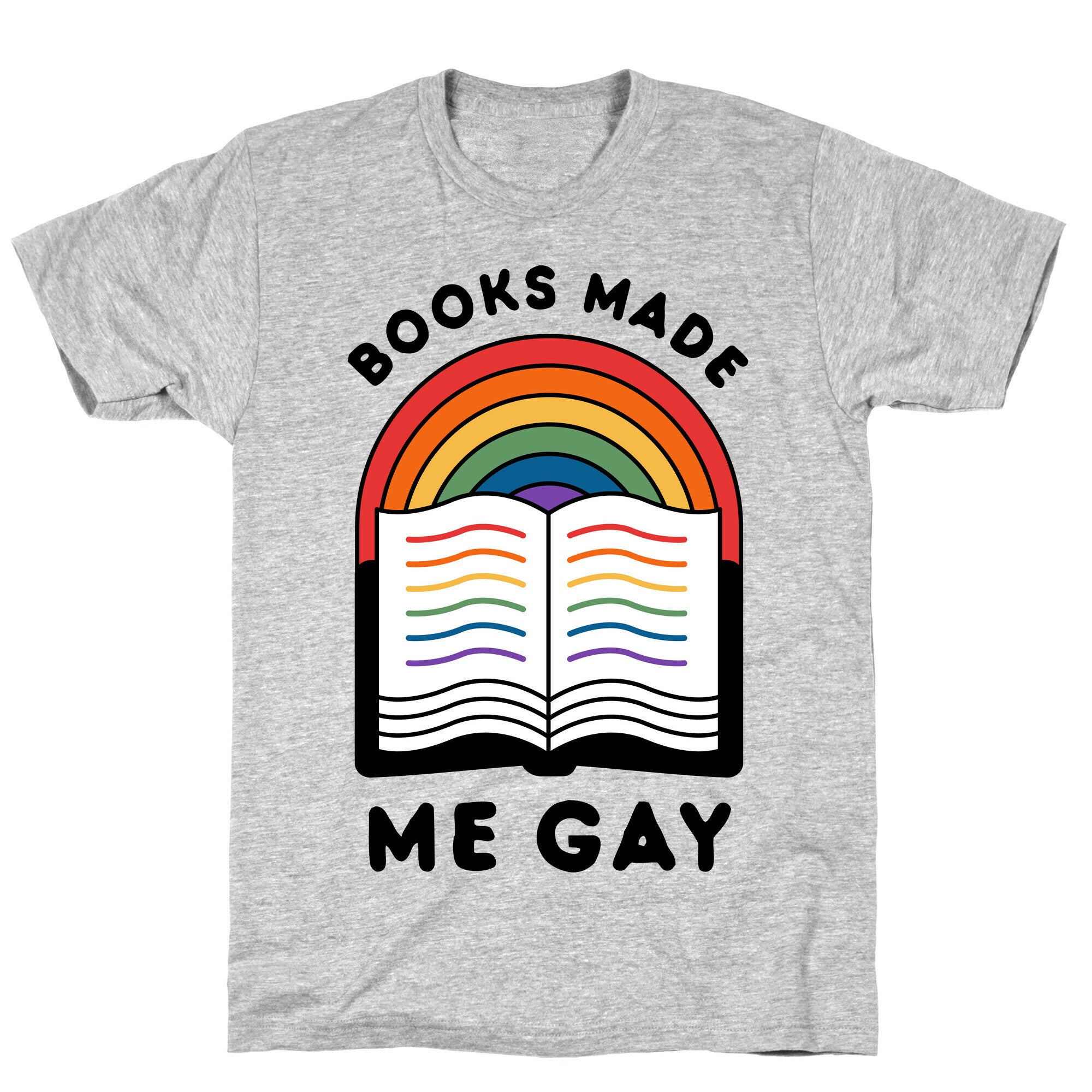 Books Made Me Gay T-Shirt