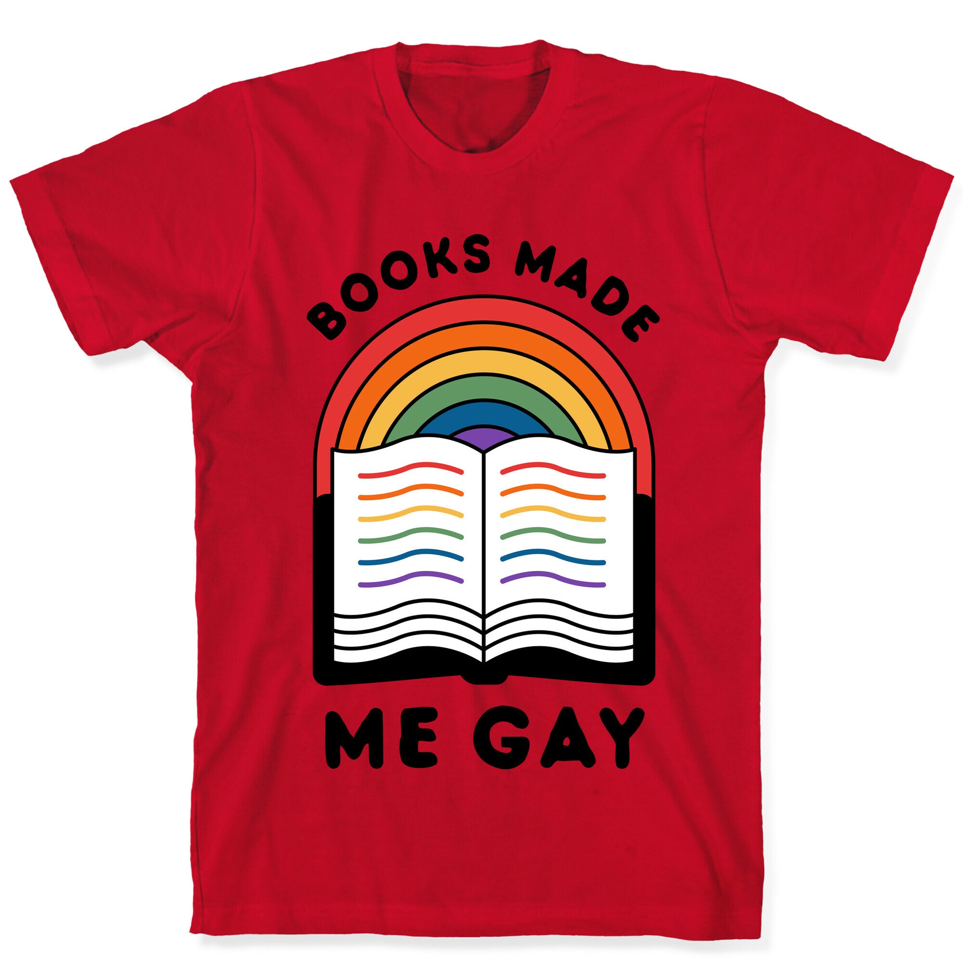 Books Made Me Gay T-Shirt