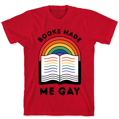 Books Made Me Gay T-Shirt