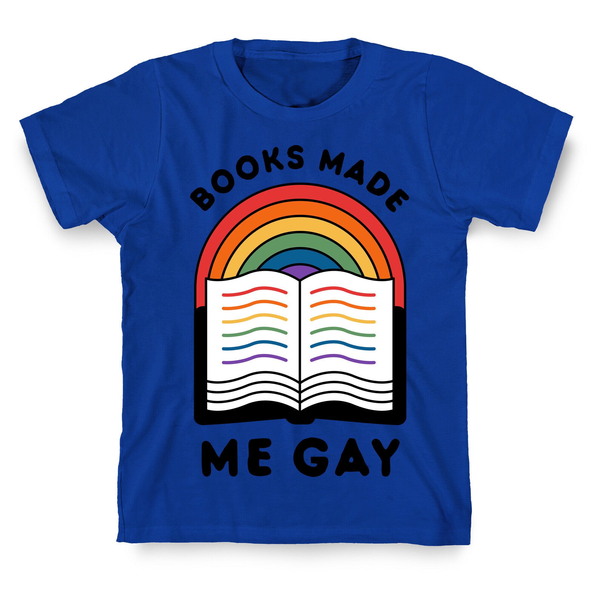 Books Made Me Gay T-Shirt