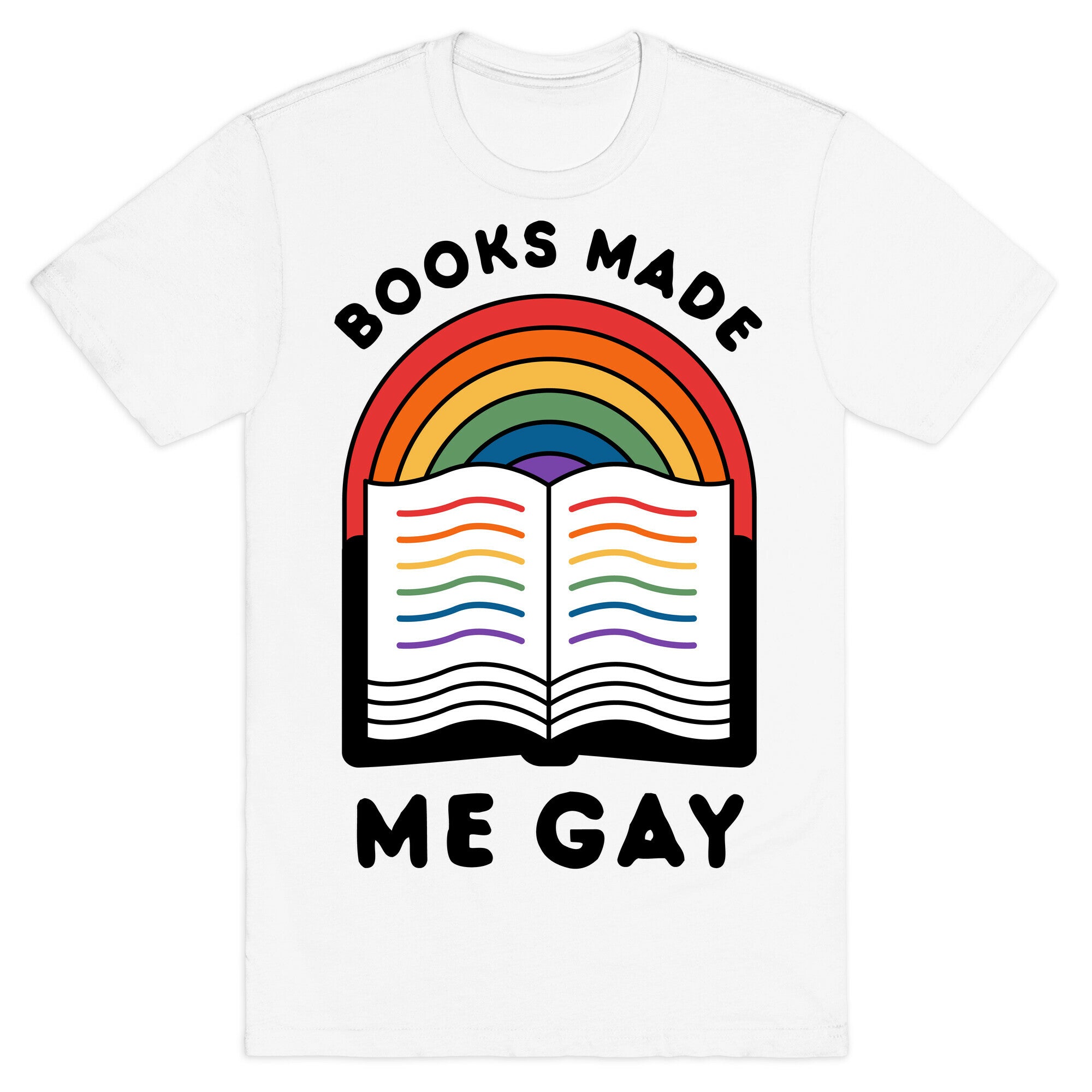Books Made Me Gay T-Shirt