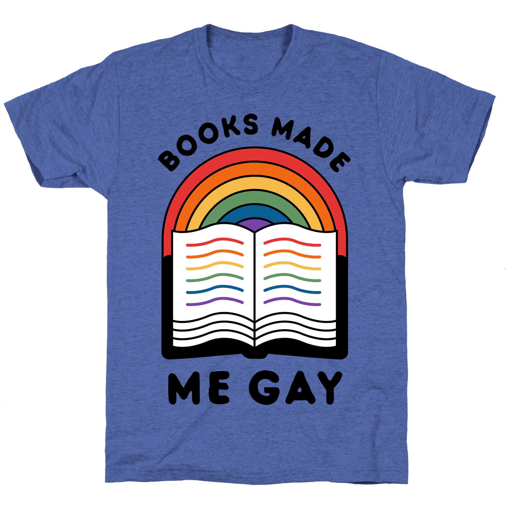 Books Made Me Gay Unisex Triblend Tee