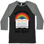 Books Made Me Gay Baseball Tee