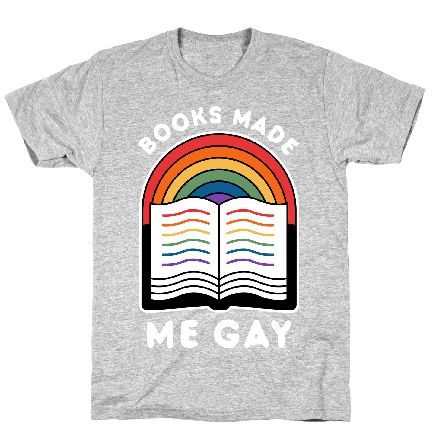 Books Made Me Gay T-Shirt