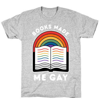 Books Made Me Gay T-Shirt