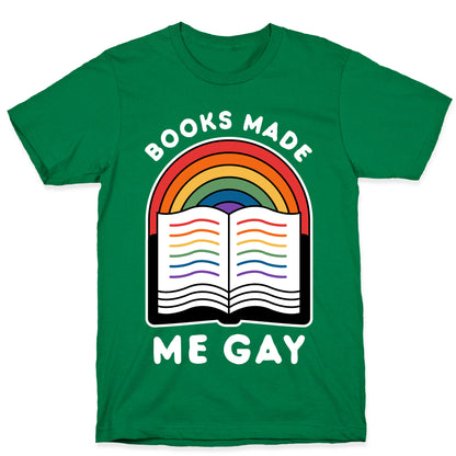 Books Made Me Gay T-Shirt
