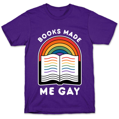 Books Made Me Gay T-Shirt