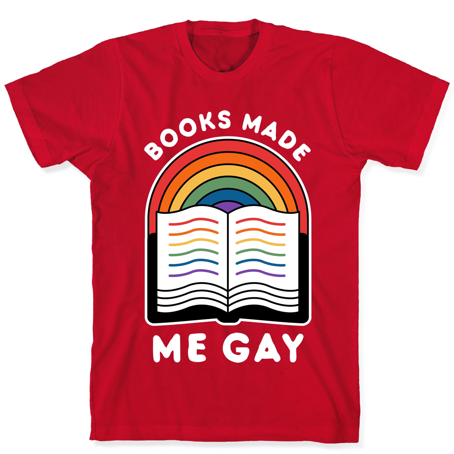 Books Made Me Gay T-Shirt