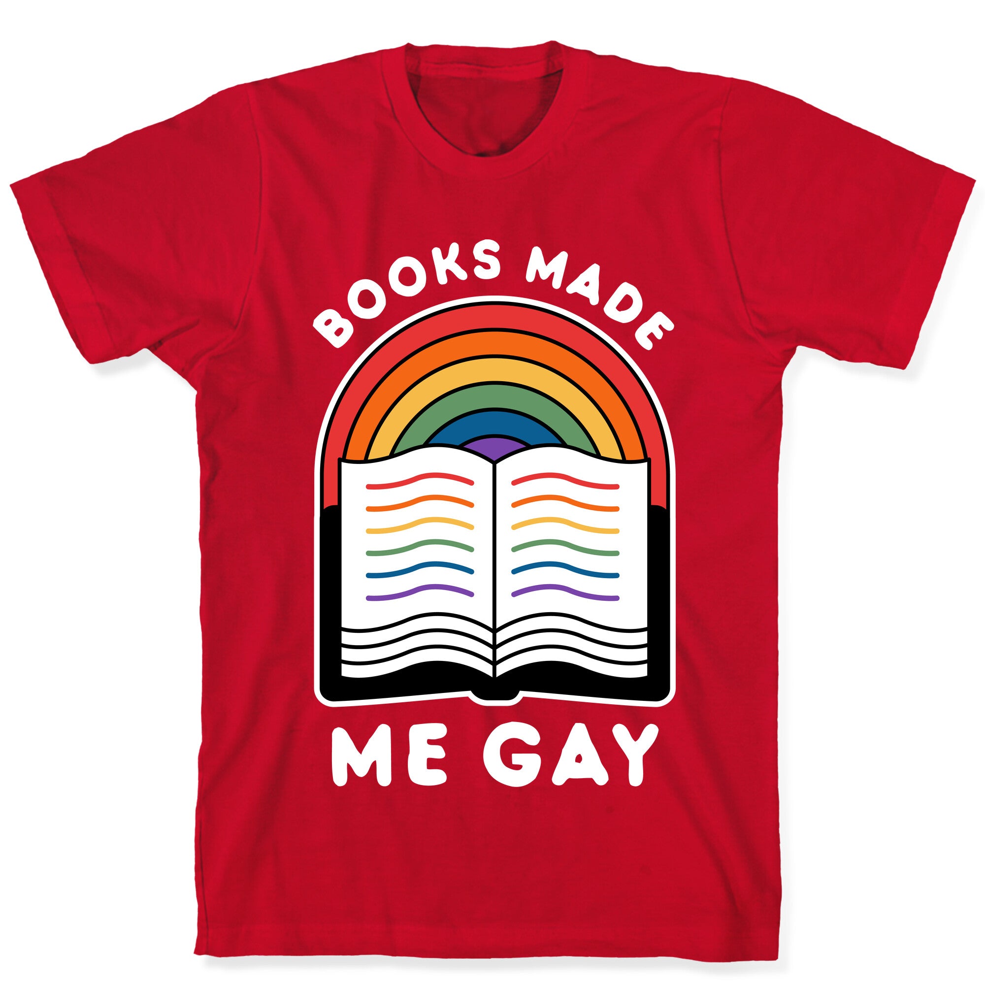 Books Made Me Gay T-Shirt