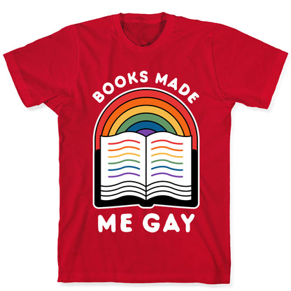 Books Made Me Gay T-Shirt