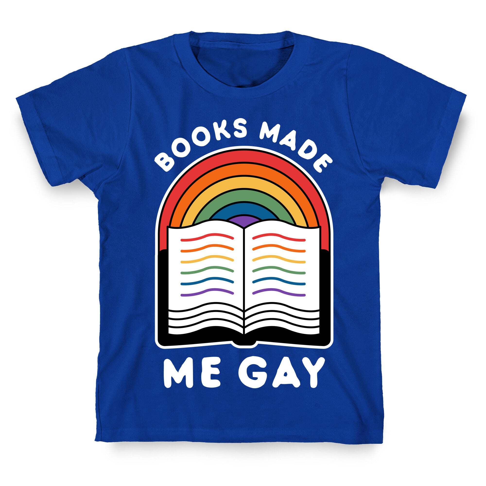 Books Made Me Gay T-Shirt