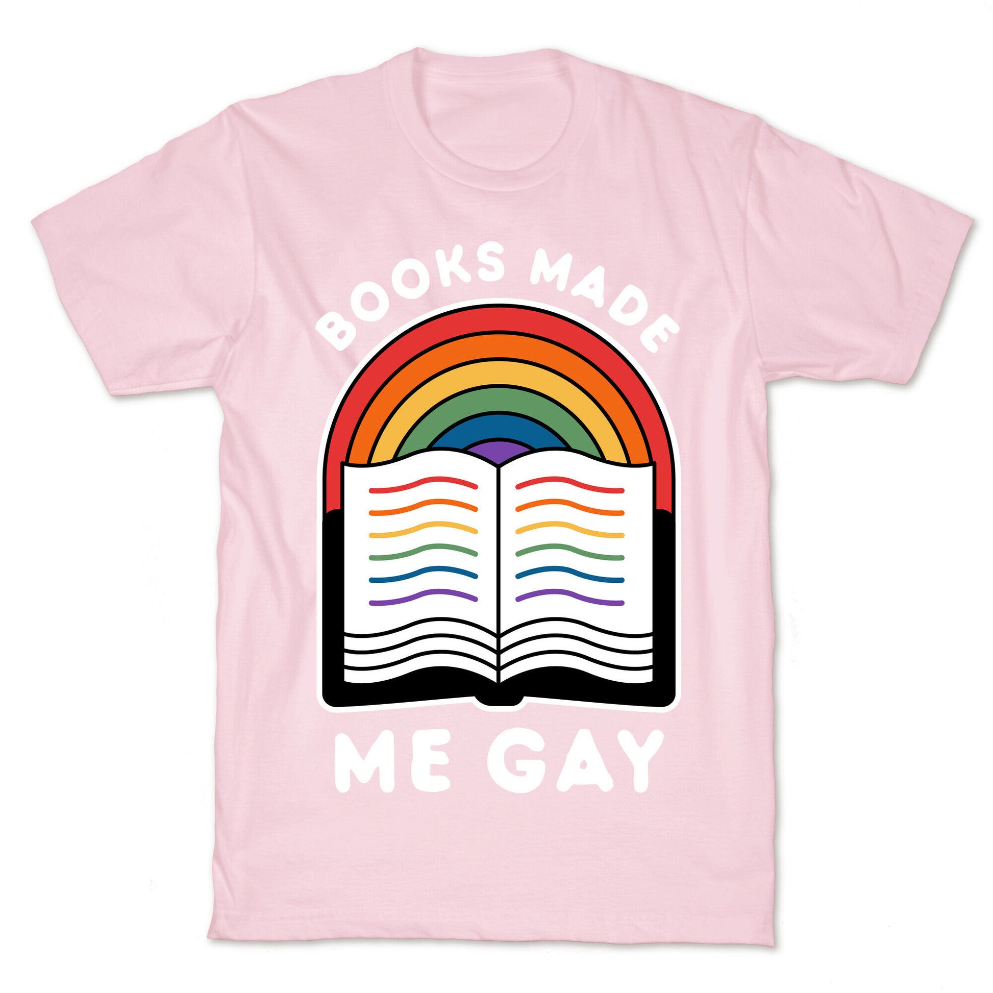 Books Made Me Gay T-Shirt