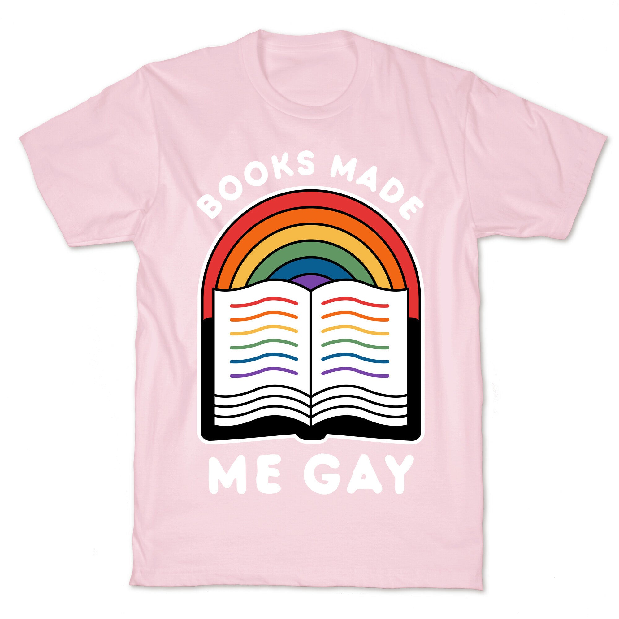 Books Made Me Gay T-Shirt