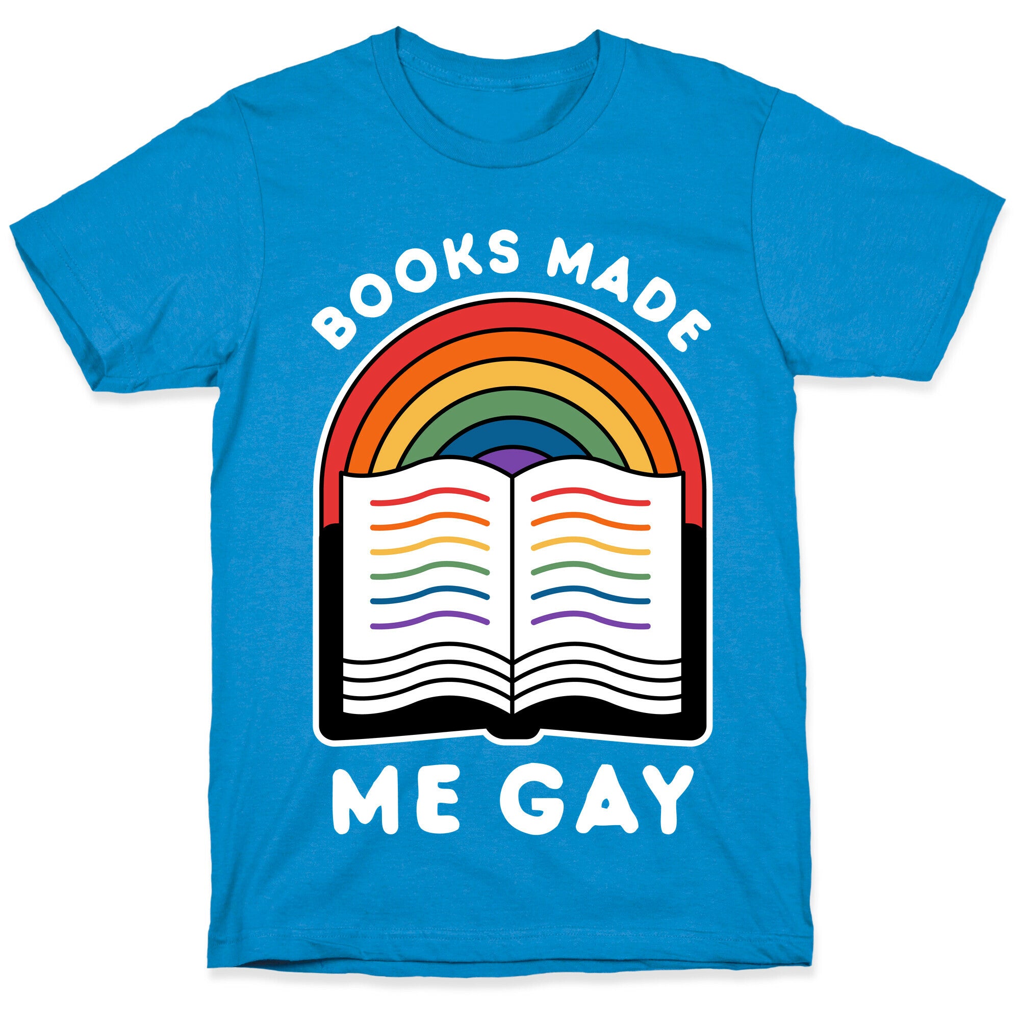 Books Made Me Gay T-Shirt